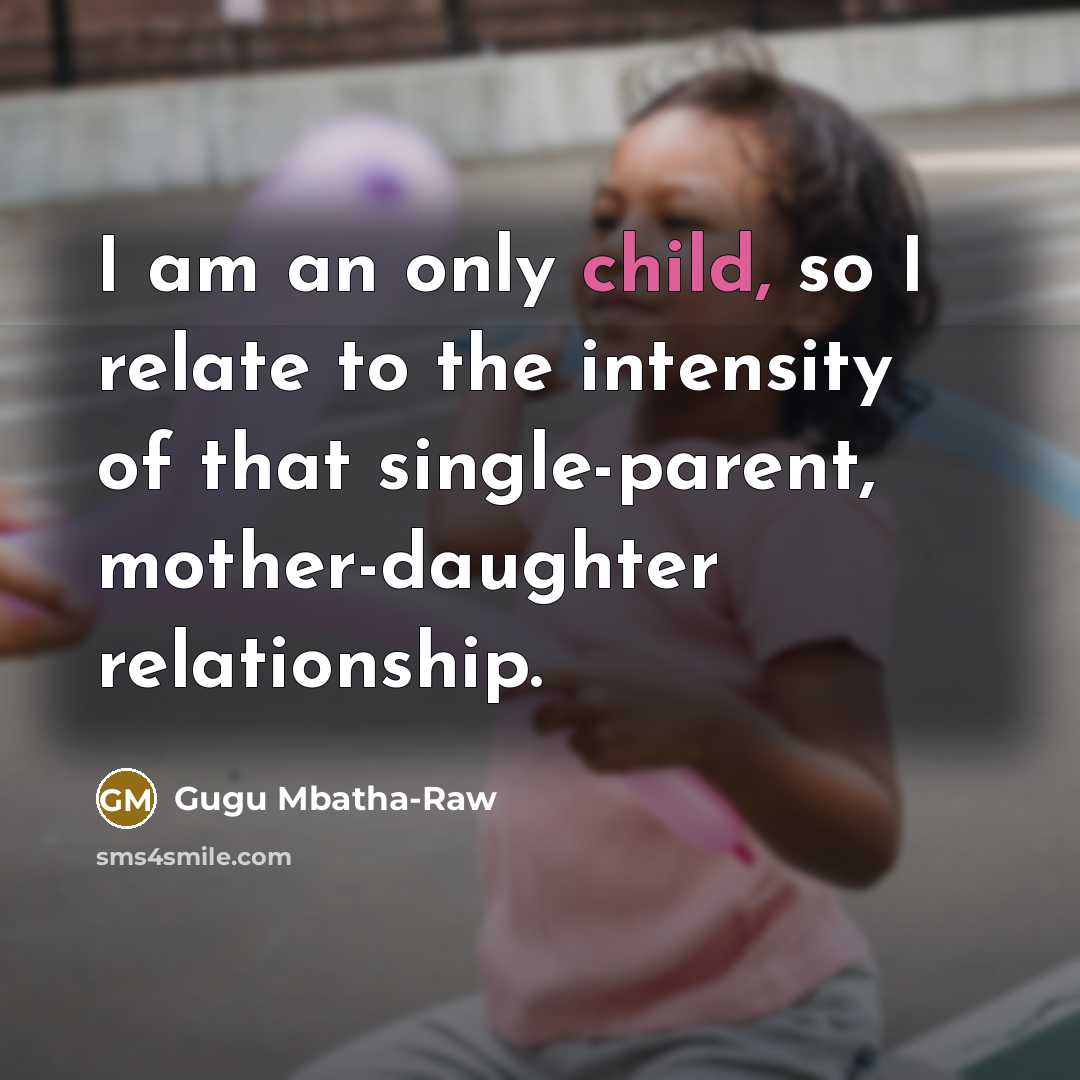 “I am an only child, so I relate to the…” quote by Gugu Mbatha-Raw