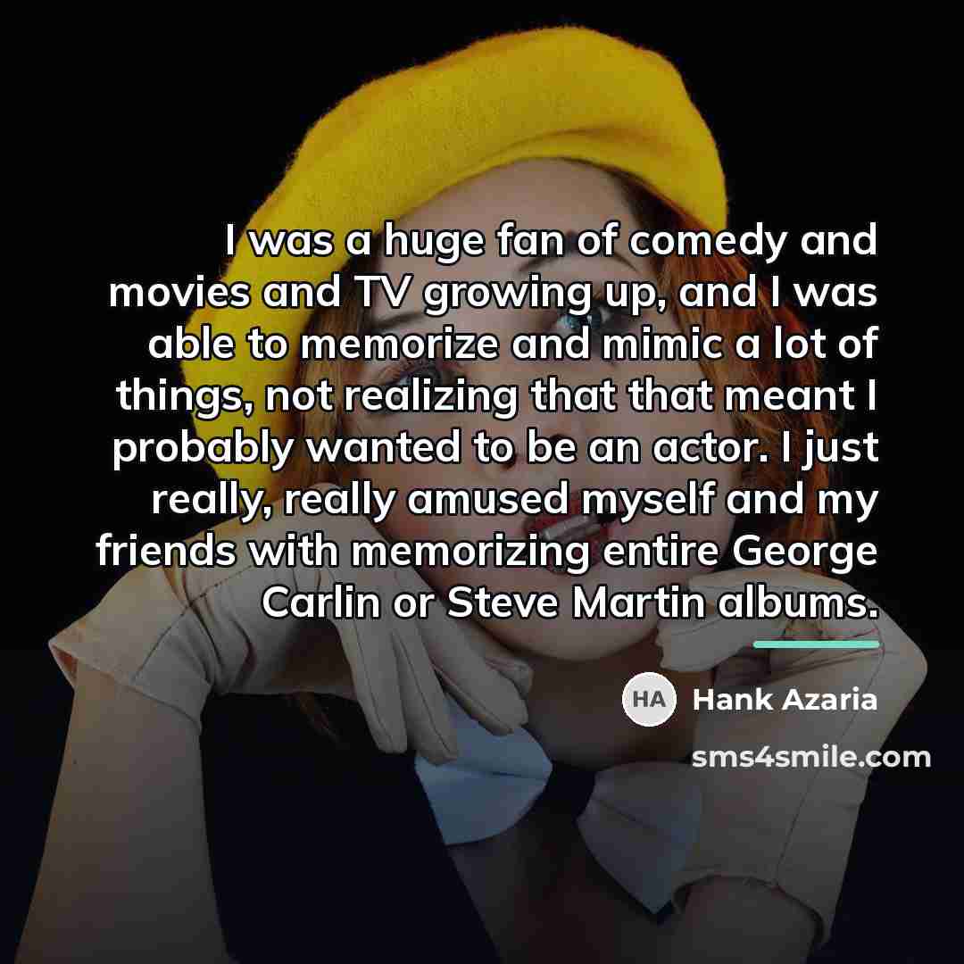 “I was a huge fan of comedy and movies and…” quote by Hank Azaria