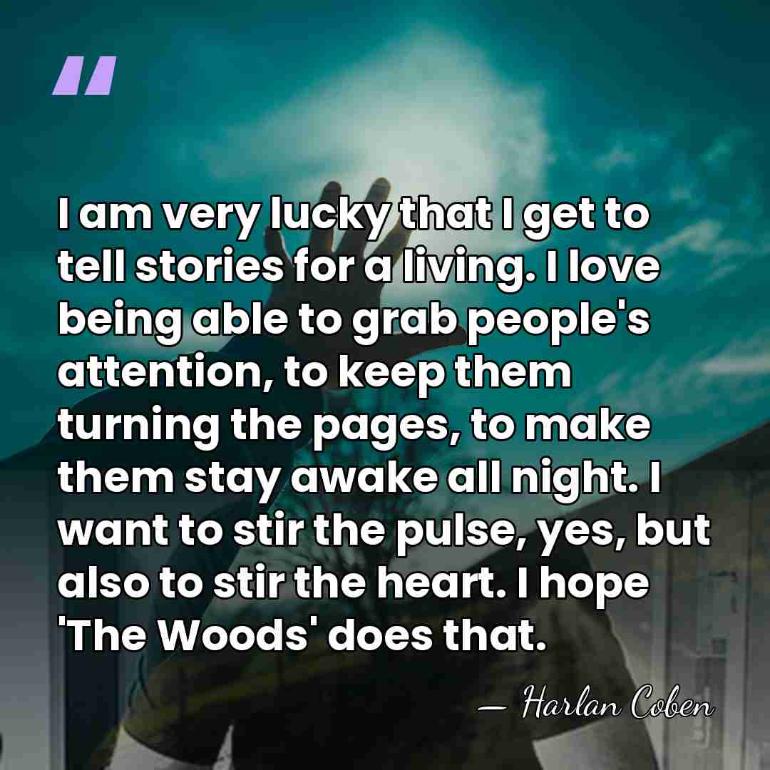 I am very lucky that I get to tell stories for a&hellip; - Harlan Coben