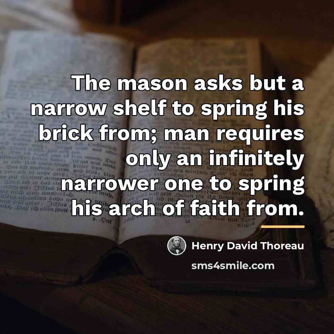 “The mason asks but a narrow shelf to spring his…” quote by Henry David Thoreau