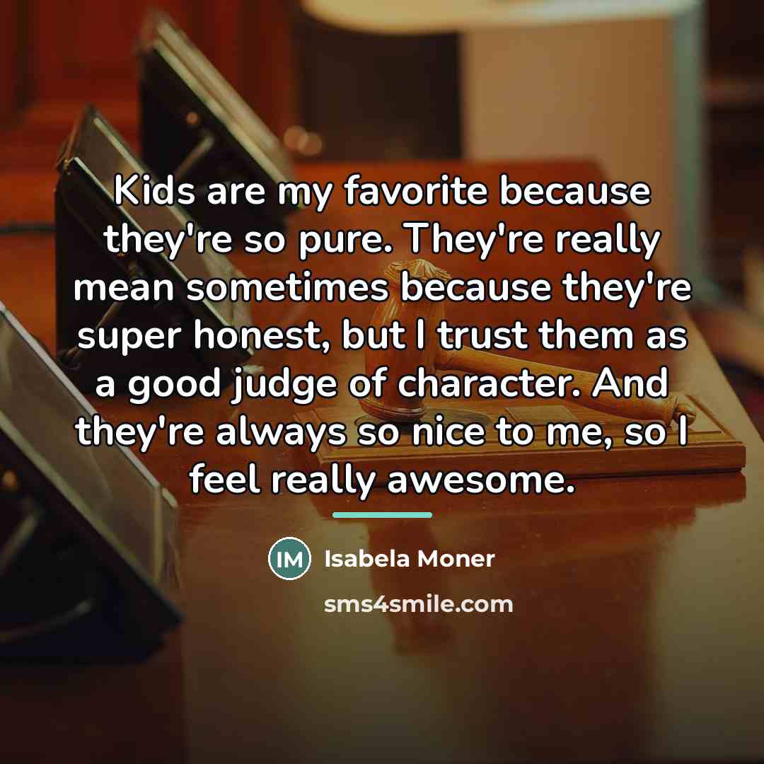 “Kids are my favorite because they're so pure. They're really…” quote by Isabela Moner
