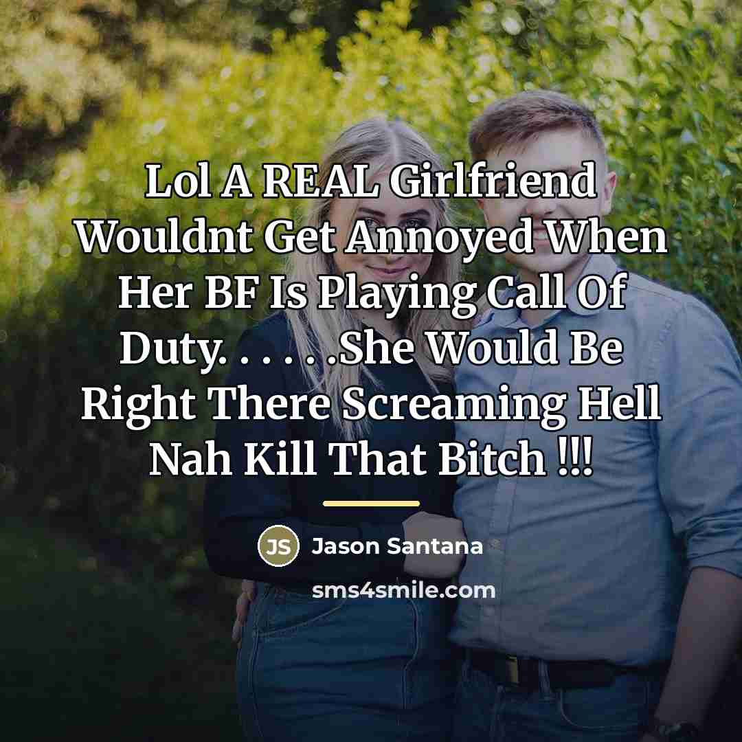 “Lol A REAL Girlfriend Wouldnt Get Annoyed When Her BF…” quote by Jason Santana