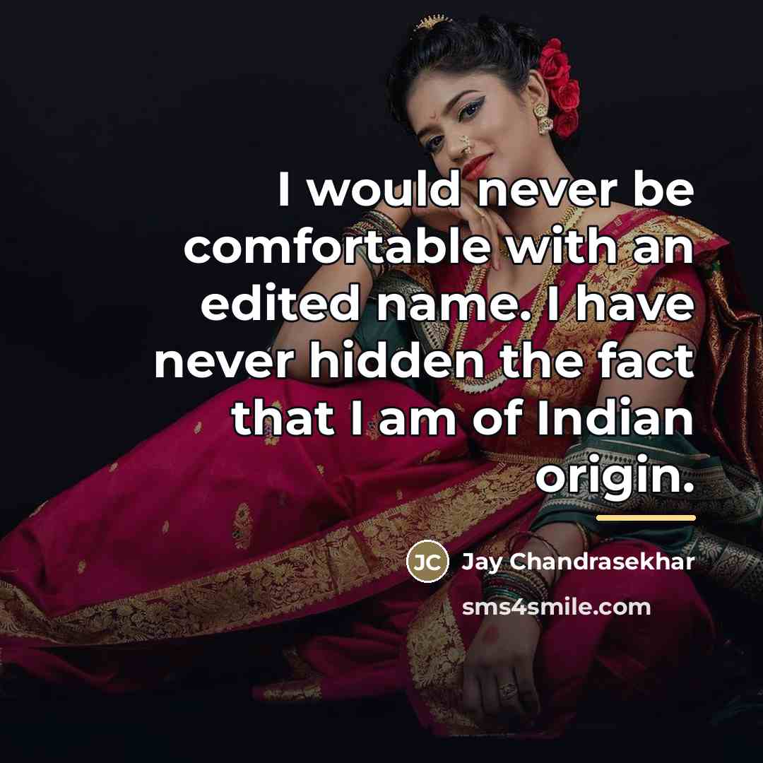 “I would never be comfortable with an edited name. I…” quote by Jay Chandrasekhar