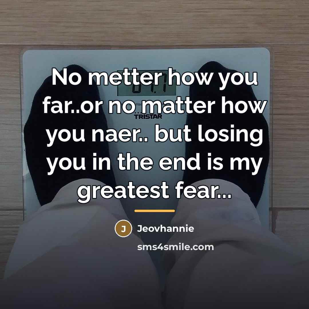 “No metter how you far..or no matter how you naer..…” quote by Jeovhannie