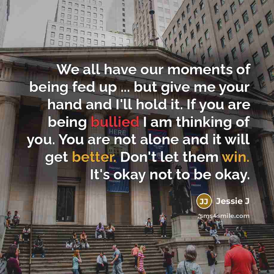“We all have our moments of being fed up ...…” quote by Jessie J