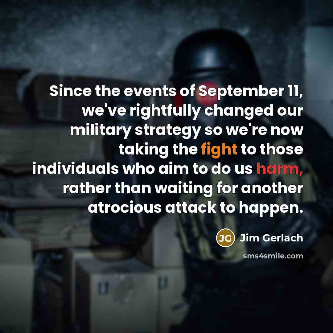 “Since the events of September 11, we've rightfully changed our…” quote by Jim Gerlach