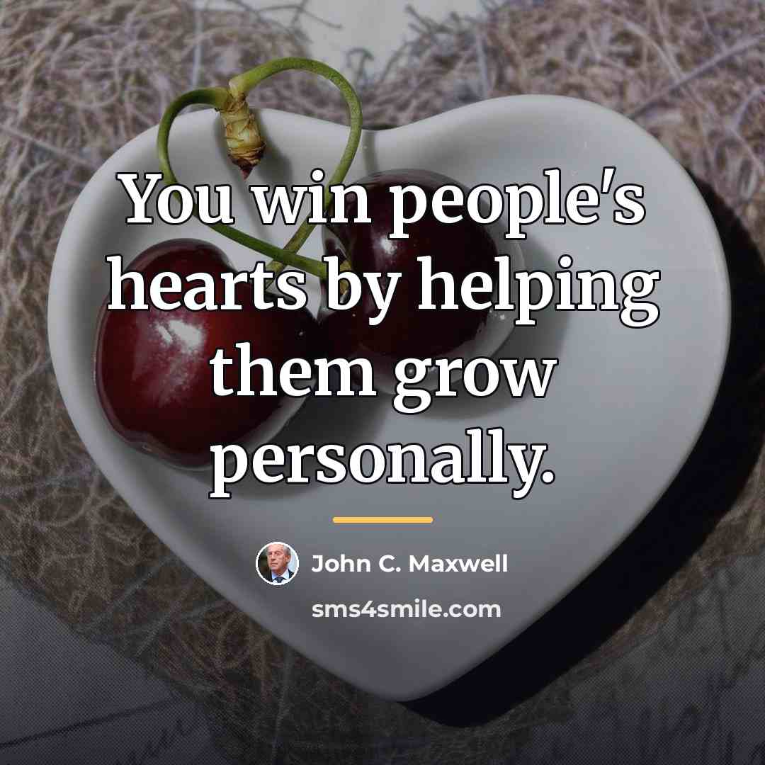 “You win people's hearts by helping them grow personally.…” quote by John C. Maxwell