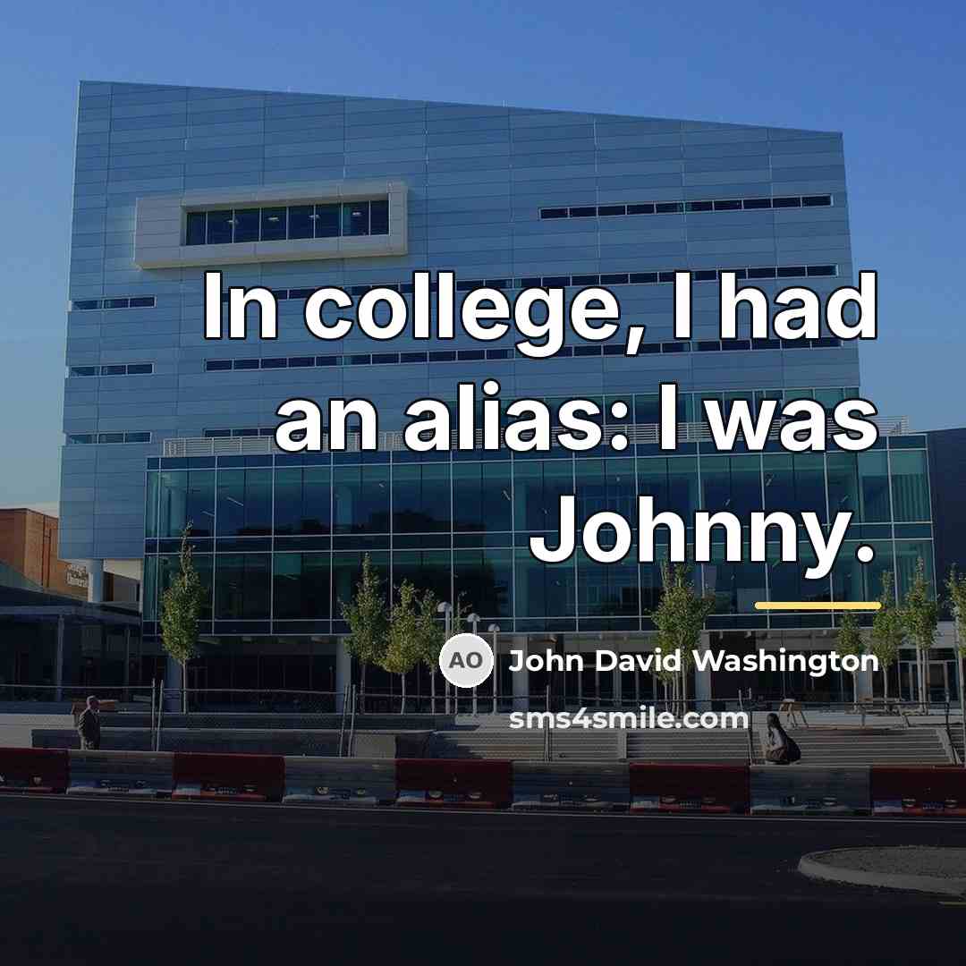 “In college, I had an alias: I was Johnny.…” quote by John David Washington