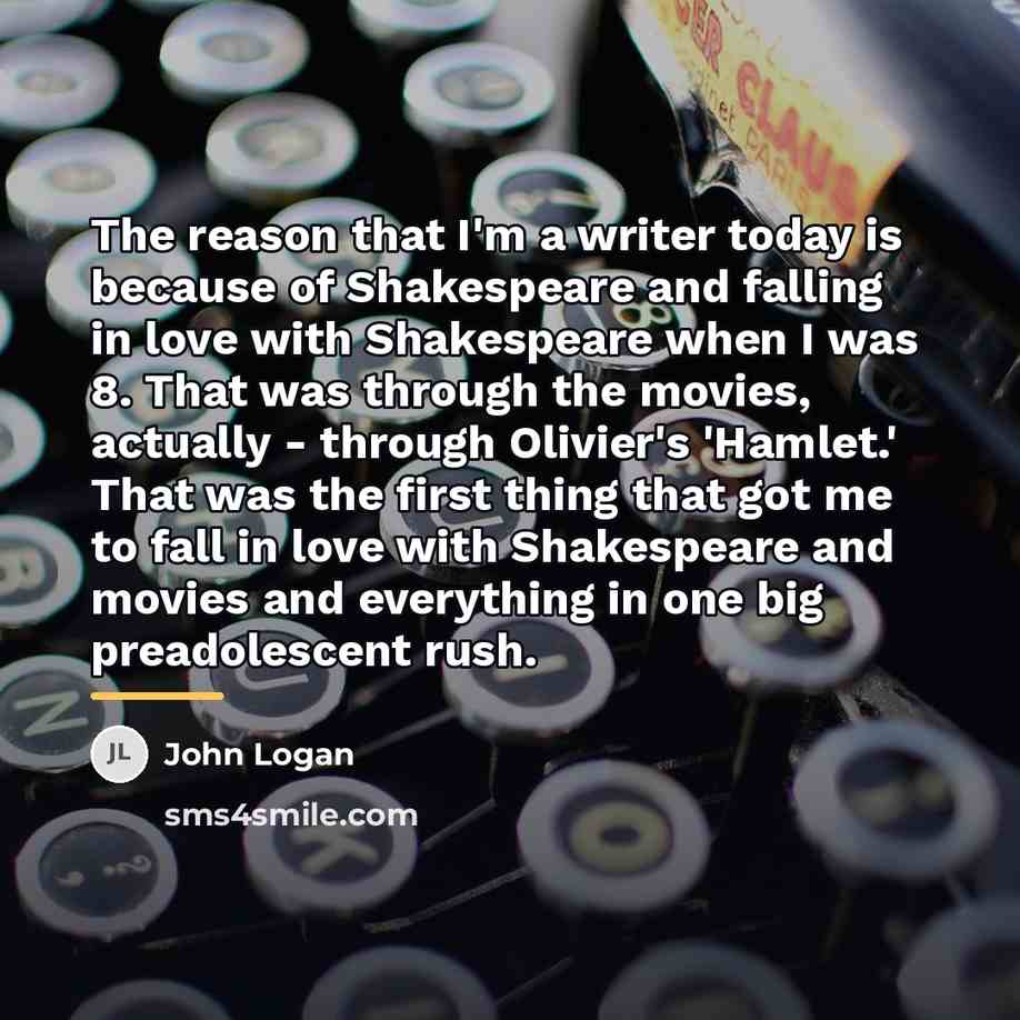 “The reason that I'm a writer today is because of…” quote by John Logan