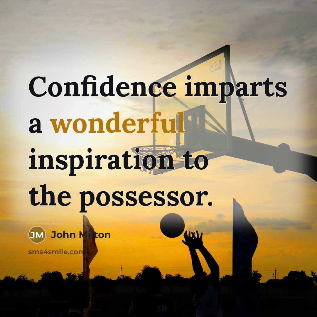 “Confidence imparts a wonderful inspiration to the possessor.…” quote by John Milton