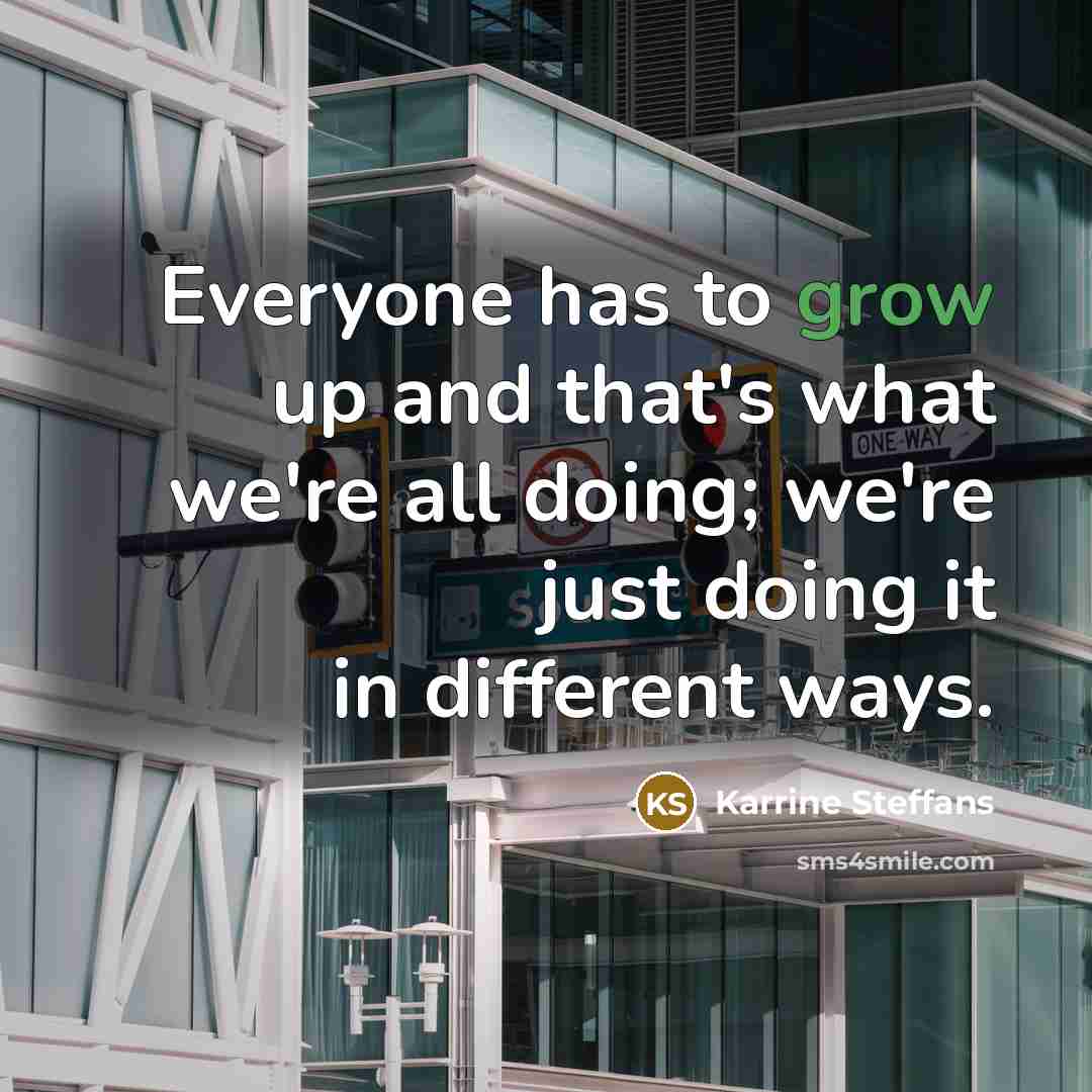 “Everyone has to grow up and that's what we're all…” quote by Karrine Steffans