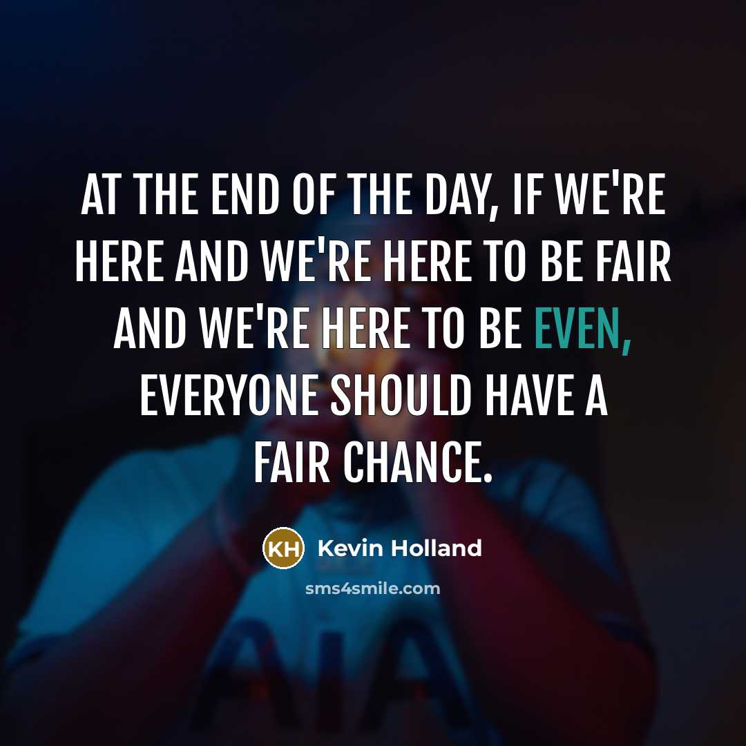 “At the end of the day, if we're here and…” quote by Kevin Holland