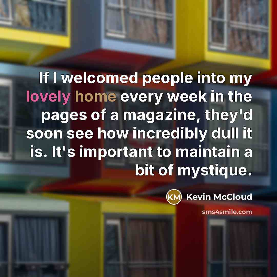 “If I welcomed people into my lovely home every week…” quote by Kevin McCloud