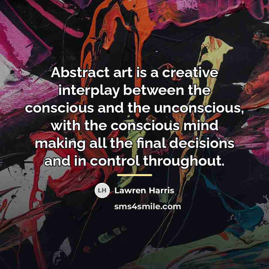 “Abstract art is a creative interplay between the conscious and…” quote by Lawren Harris