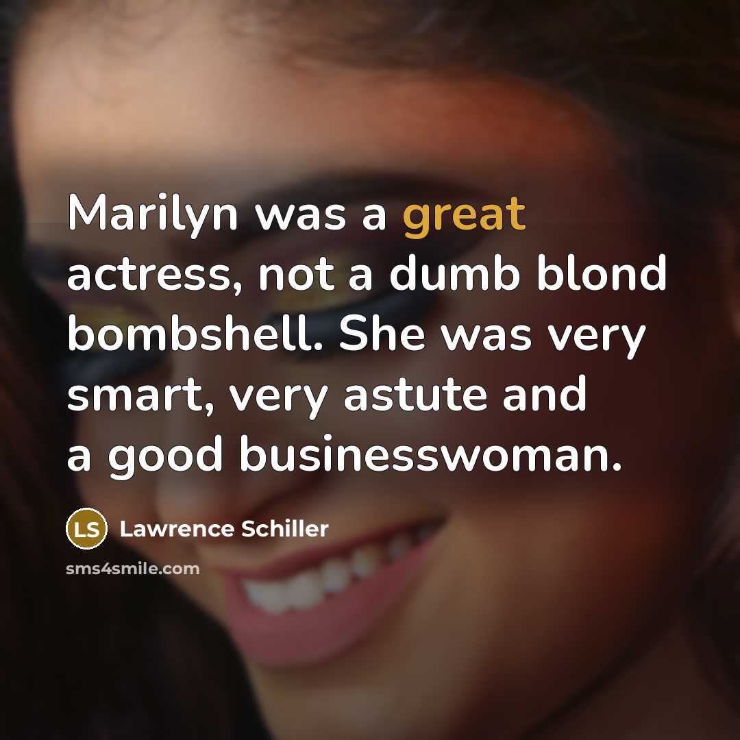 “Marilyn was a great actress, not a dumb blond bombshell.…” quote by Lawrence Schiller