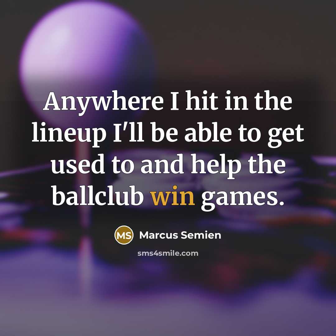 “Anywhere I hit in the lineup I'll be able to…” quote by Marcus Semien