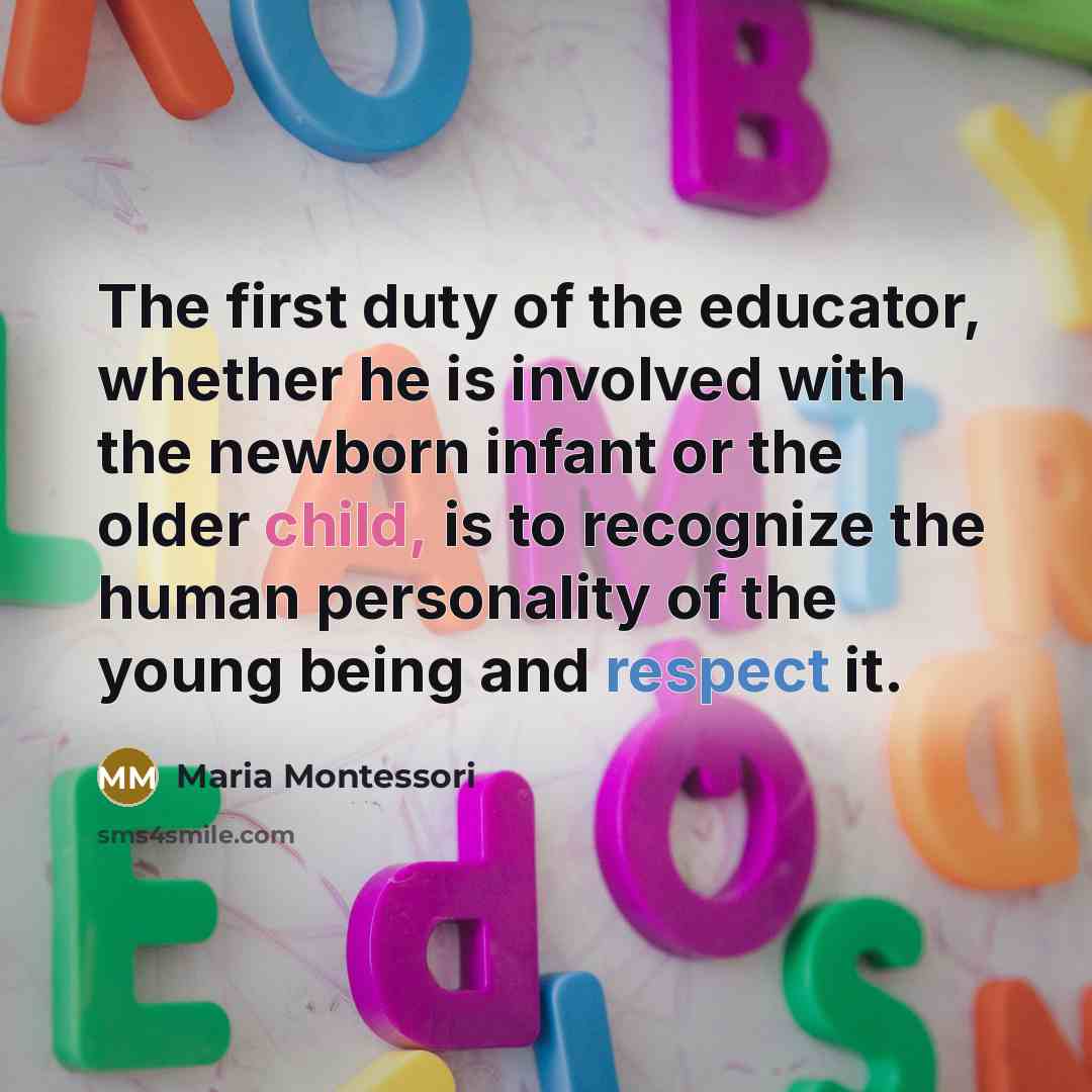 “The first duty of the educator, whether he is involved…” quote by Maria Montessori