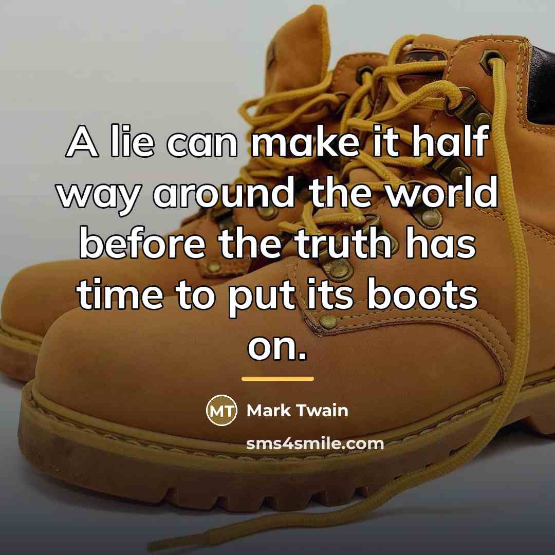“A lie can make it half way around the world…” quote by Mark Twain