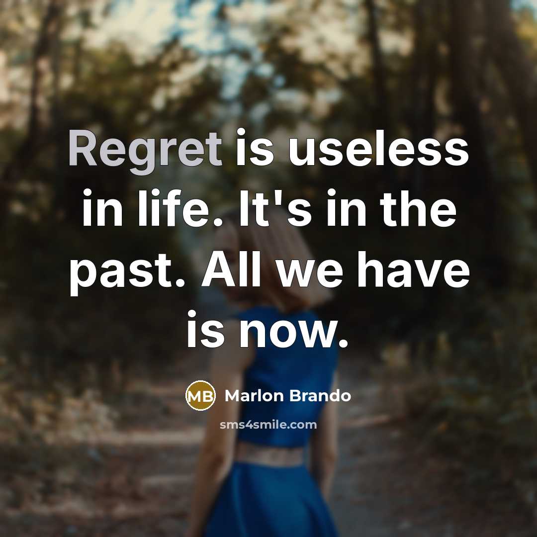 “Regret is useless in life. It's in the past. All…” quote by Marlon Brando