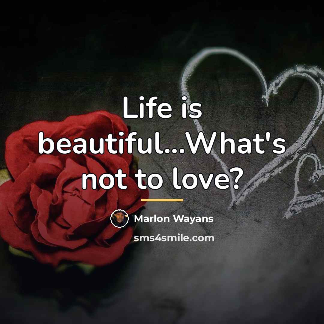 “Life is beautiful...What's not to love?…” quote by Marlon Wayans