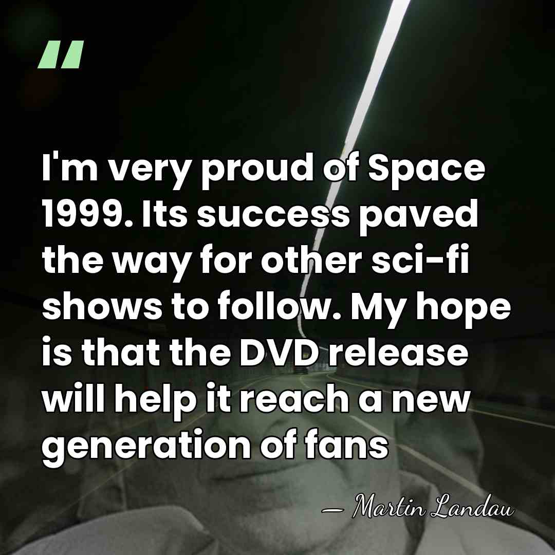 I'm very proud of Space 1999. Its success paved the way for&hellip; - Martin Landau