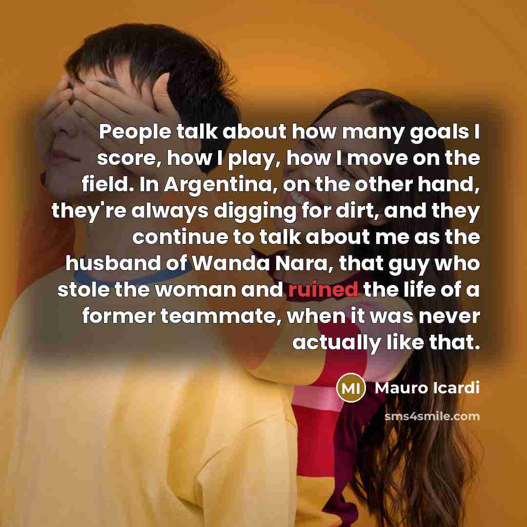 “People talk about how many goals I score, how I…” quote by Mauro Icardi