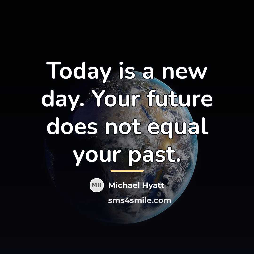 “Today is a new day. Your future does not equal…” quote by Michael Hyatt