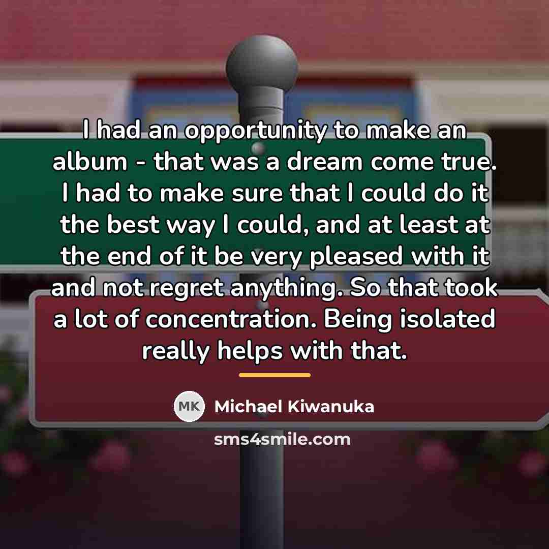 “I had an opportunity to make an album - that…” quote by Michael Kiwanuka