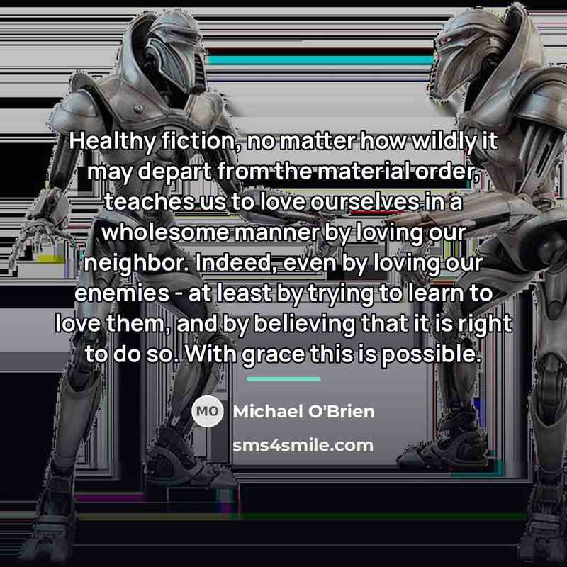 “Healthy fiction, no matter how wildly it may depart from…” quote by Michael O'Brien