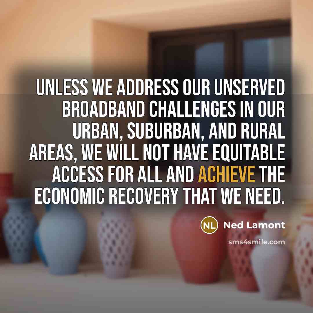 “Unless we address our unserved broadband challenges in our urban,…” quote by Ned Lamont