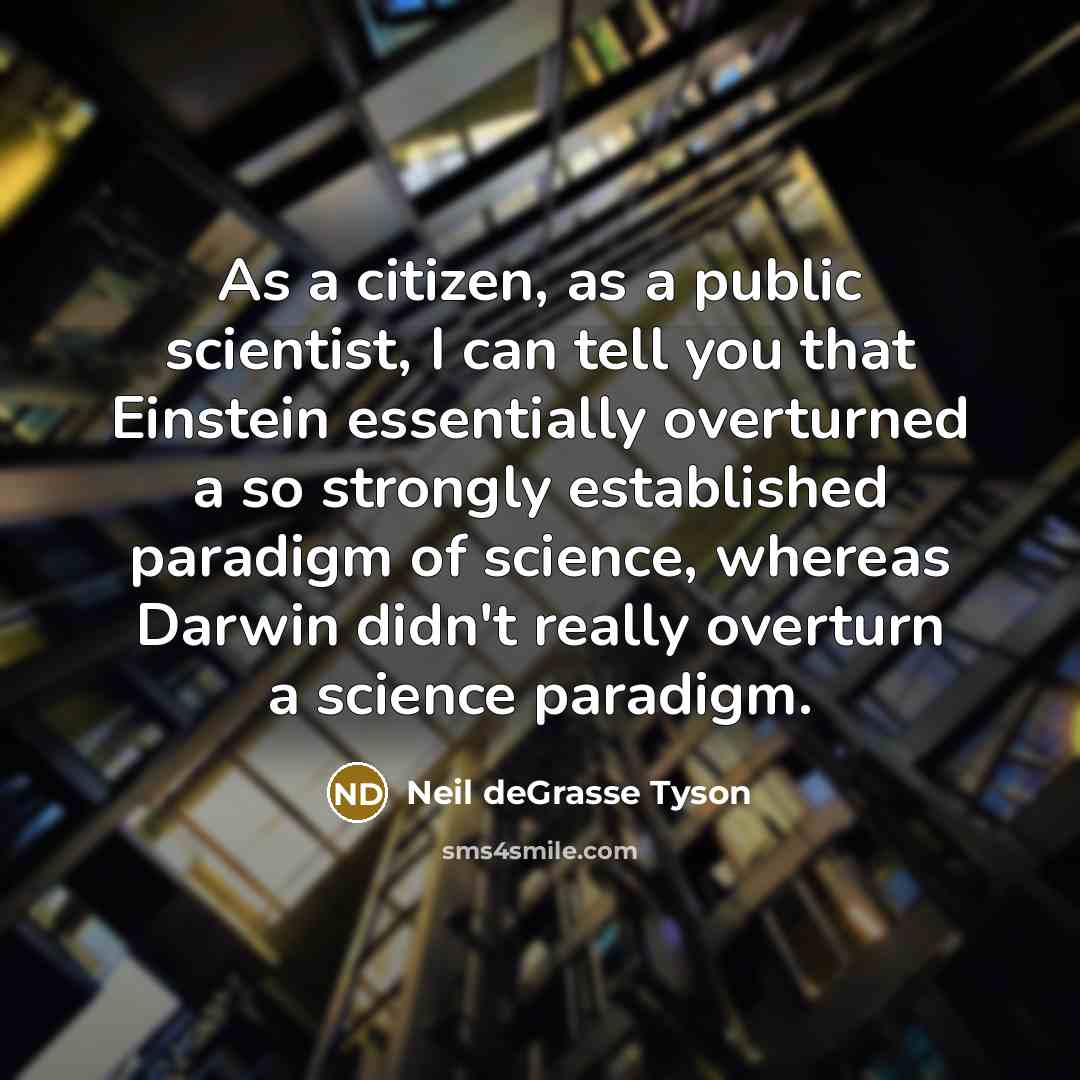 “As a citizen, as a public scientist, I can tell…” quote by Neil deGrasse Tyson