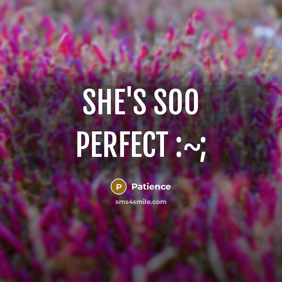 “She's soo perfect :~;…” quote by Patience