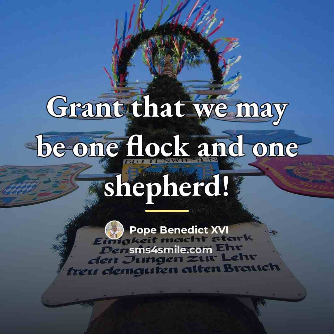 “Grant that we may be one flock and one shepherd!…” quote by Pope Benedict XVI