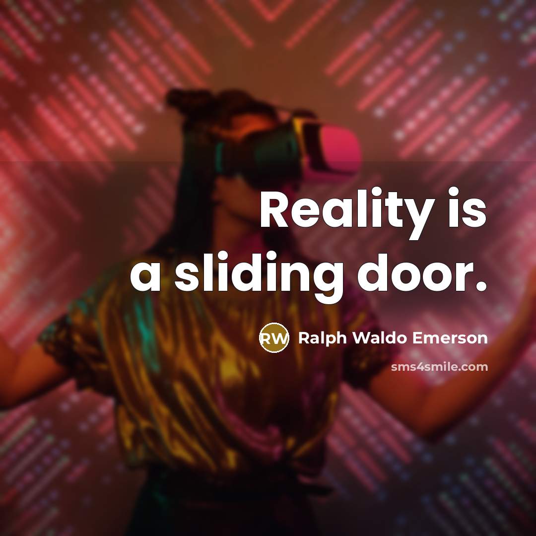 “Reality is a sliding door.…” quote by Ralph Waldo Emerson
