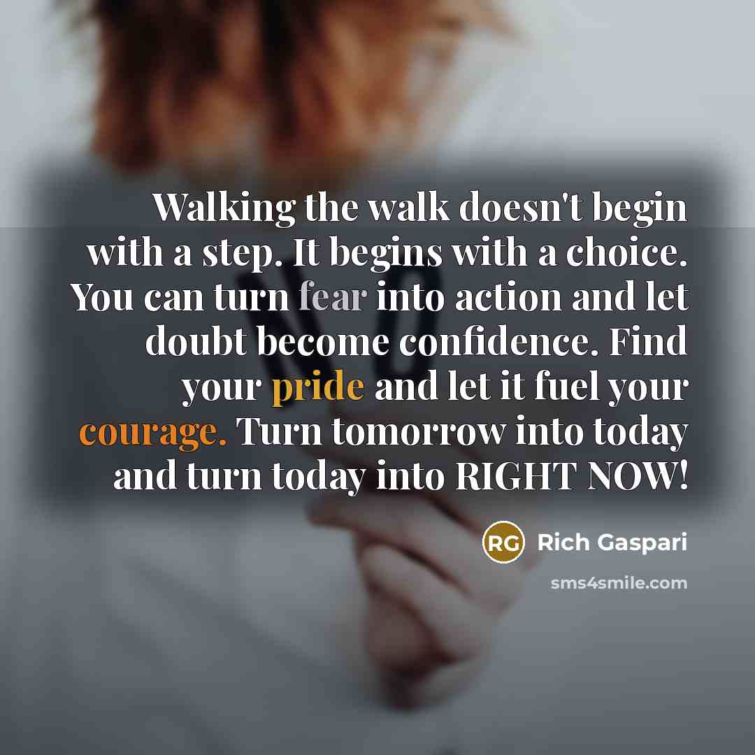 “Walking the walk doesn't begin with a step. It begins…” quote by Rich Gaspari