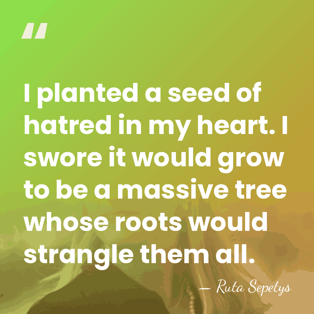 I planted a seed of hatred in my heart. I swore it&hellip; - Ruta Sepetys