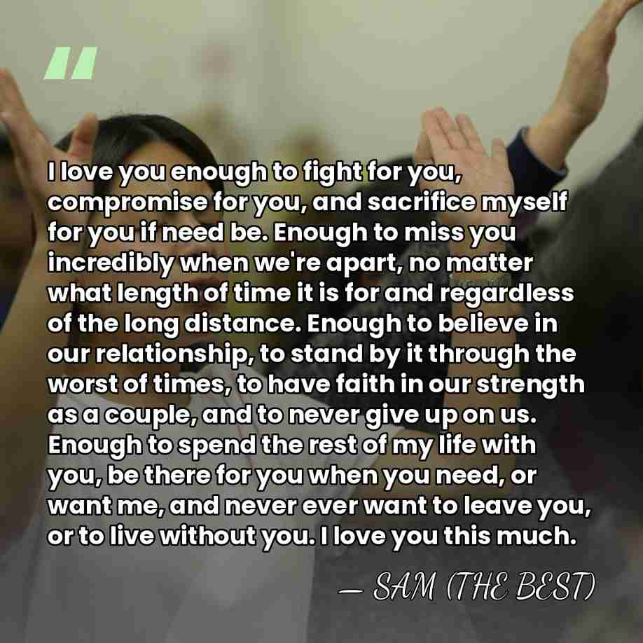 I love you enough to fight for you, compromise for you, and&hellip; - SAM (THE BEST)