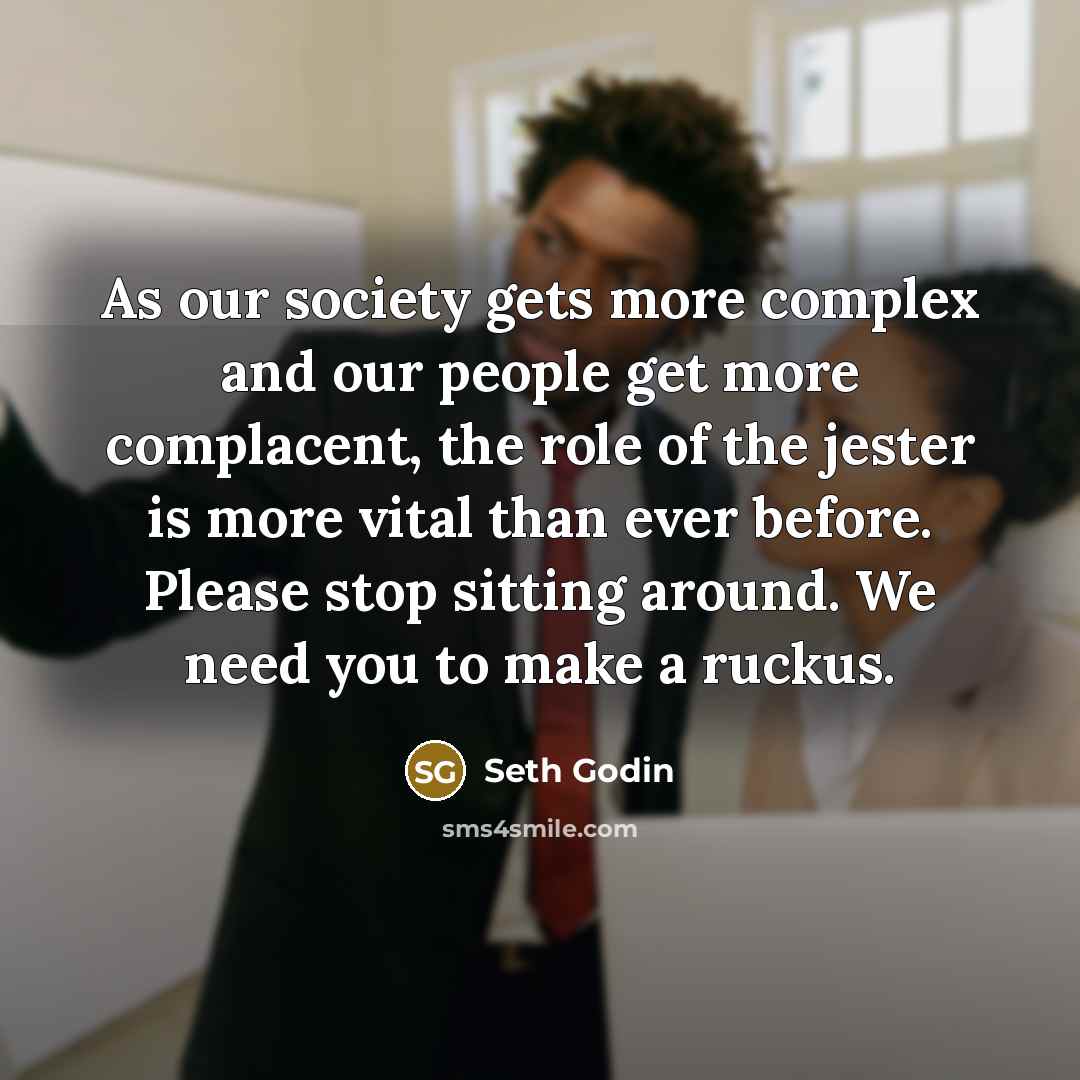 “As our society gets more complex and our people get…” quote by Seth Godin