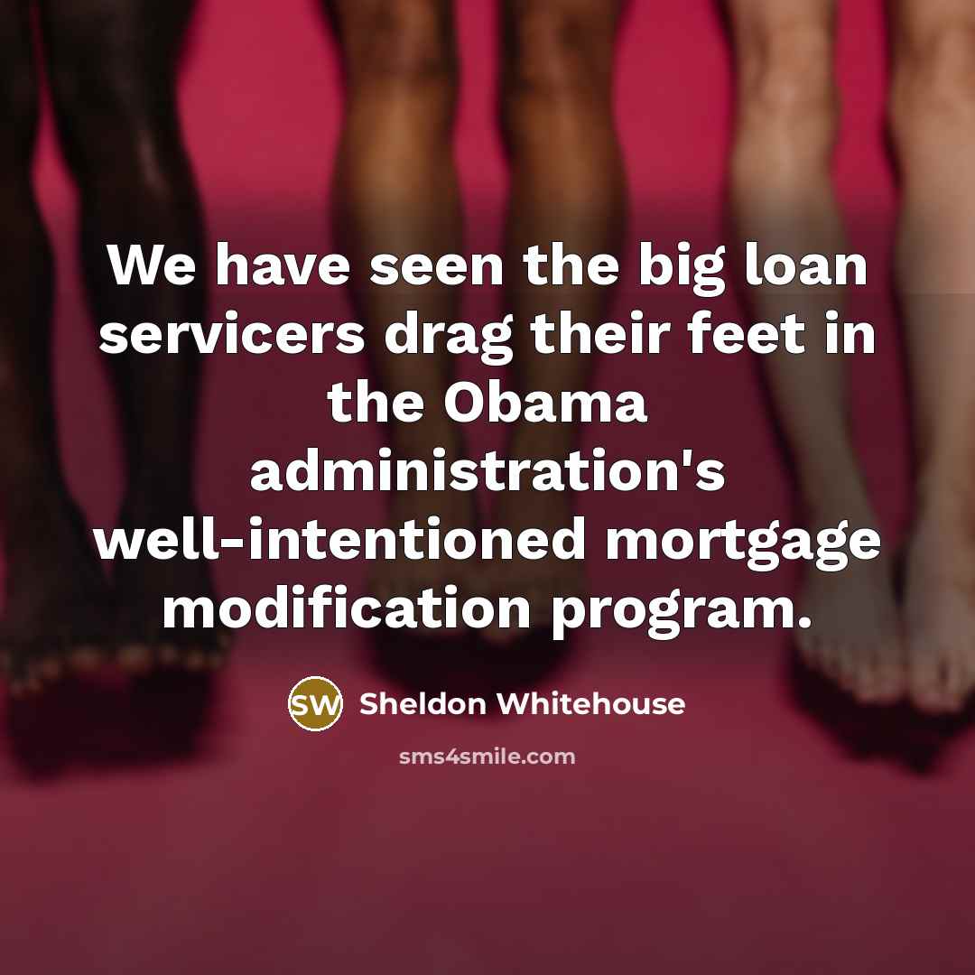 “We have seen the big loan servicers drag their feet…” quote by Sheldon Whitehouse