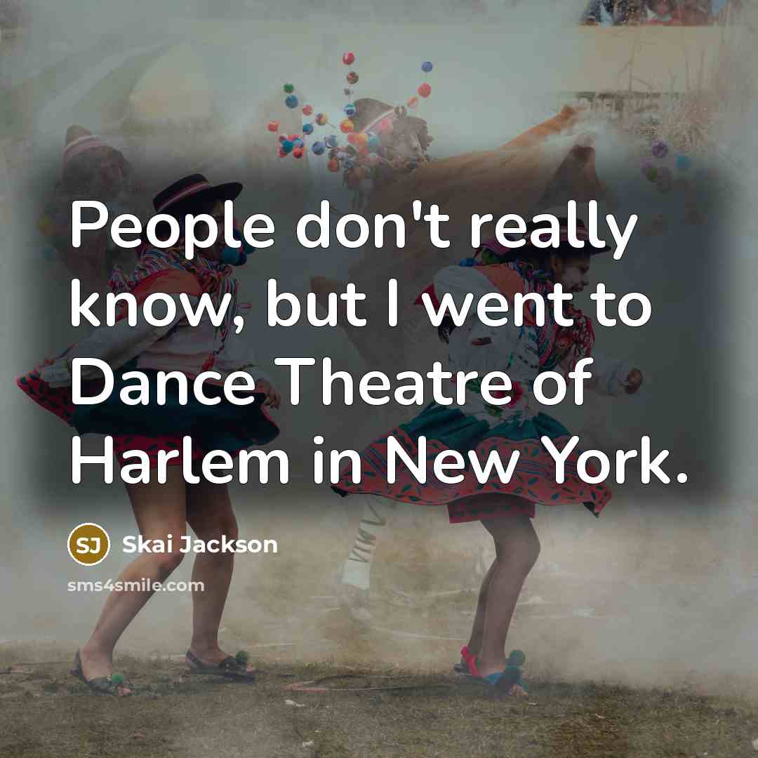 “People don't really know, but I went to Dance Theatre…” quote by Skai Jackson