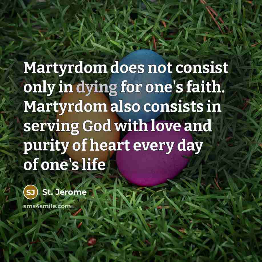 “Martyrdom does not consist only in dying for one's faith.…” quote by St. Jerome