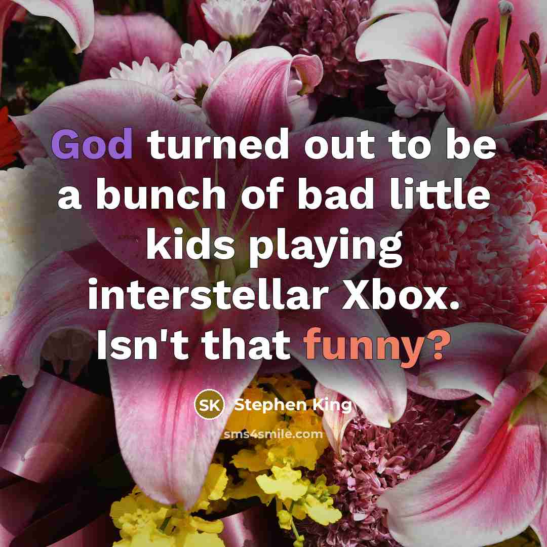 “God turned out to be a bunch of bad little…” quote by Stephen King
