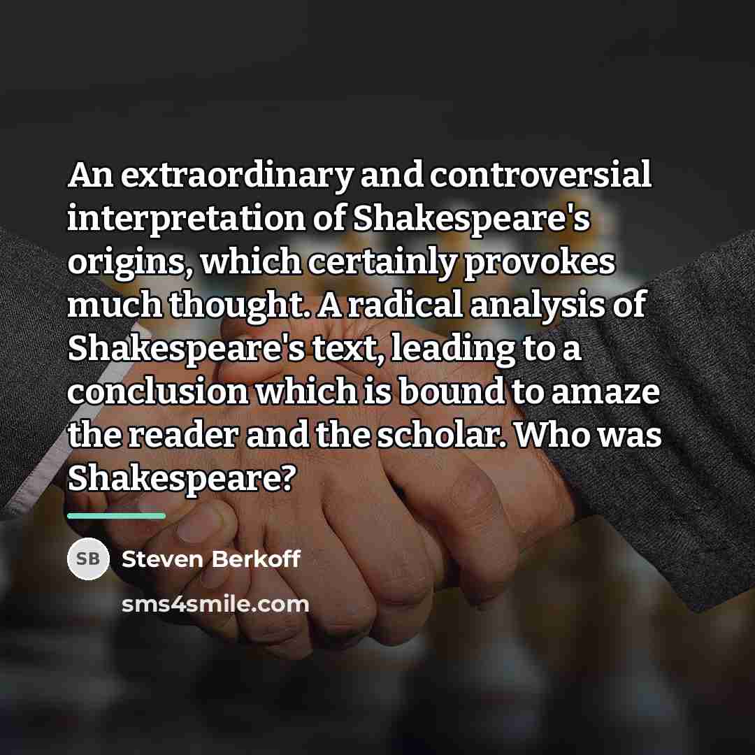 “An extraordinary and controversial interpretation of Shakespeare's origins, which certainly…” quote by Steven Berkoff