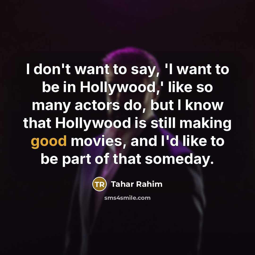 “I don't want to say, 'I want to be in…” quote by Tahar Rahim