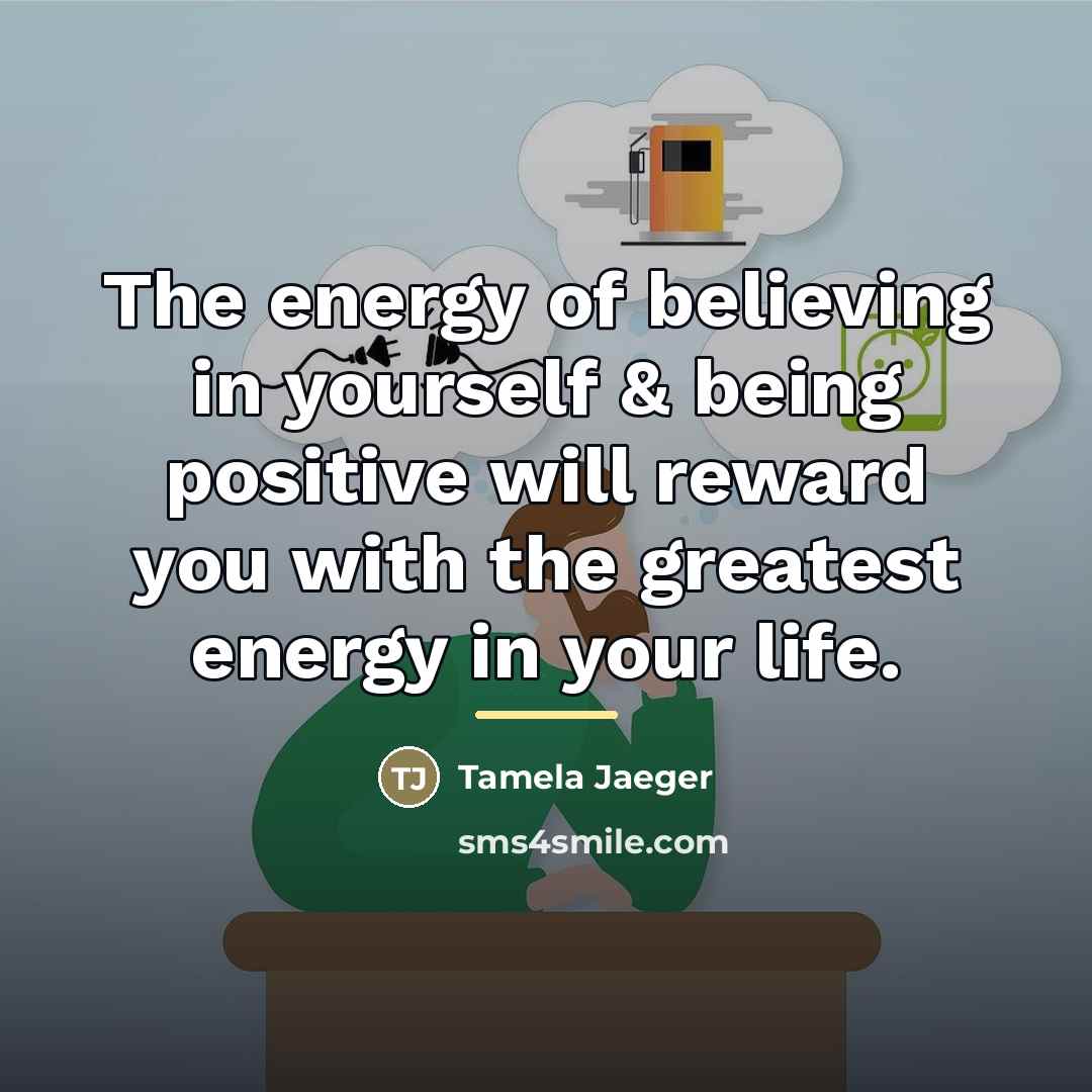 “The energy of believing in yourself & being positive will…” quote by Tamela Jaeger