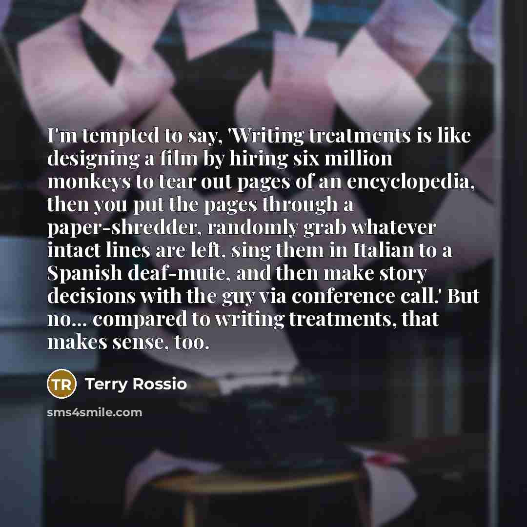 “I'm tempted to say, 'Writing treatments is like designing a…” quote by Terry Rossio