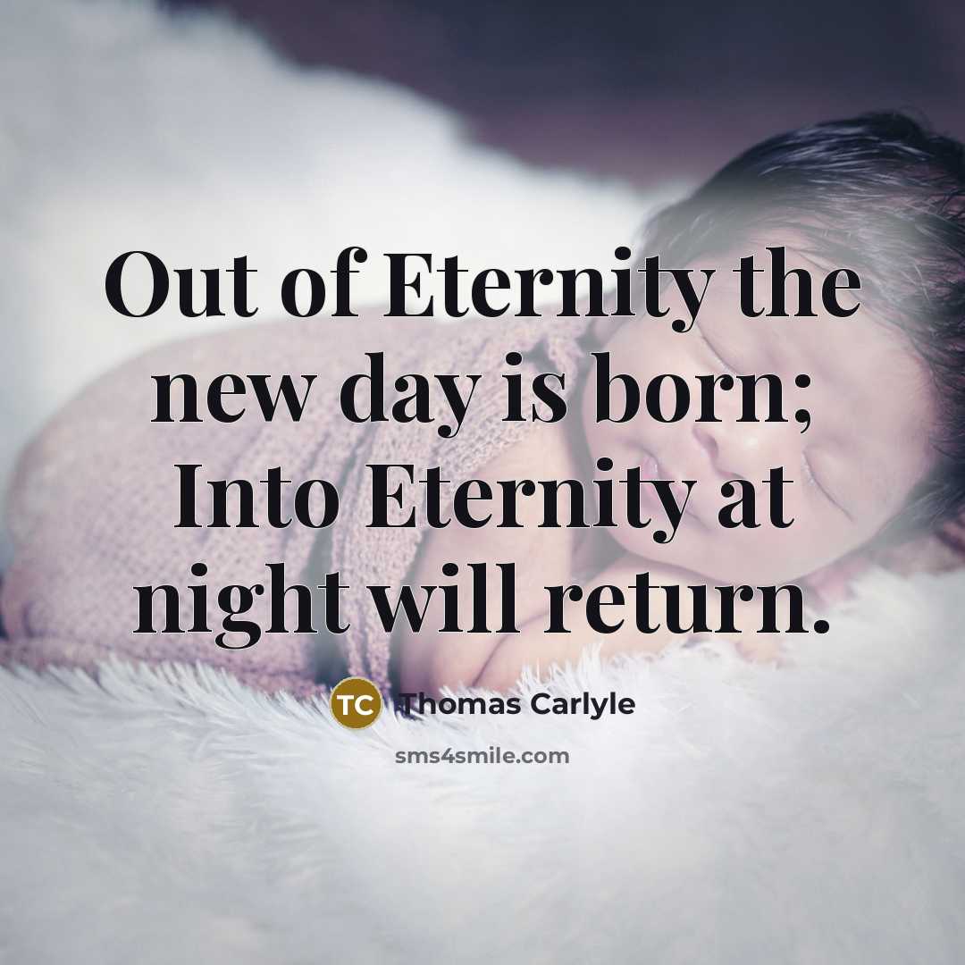 “Out of Eternity the new day is born; Into Eternity…” quote by Thomas Carlyle