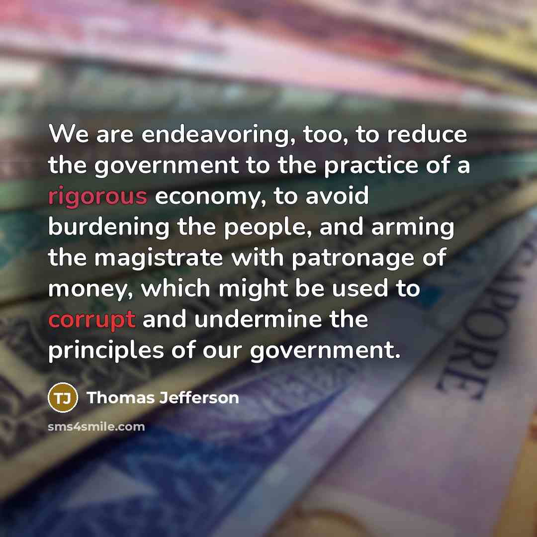 “We are endeavoring, too, to reduce the government to the…” quote by Thomas Jefferson