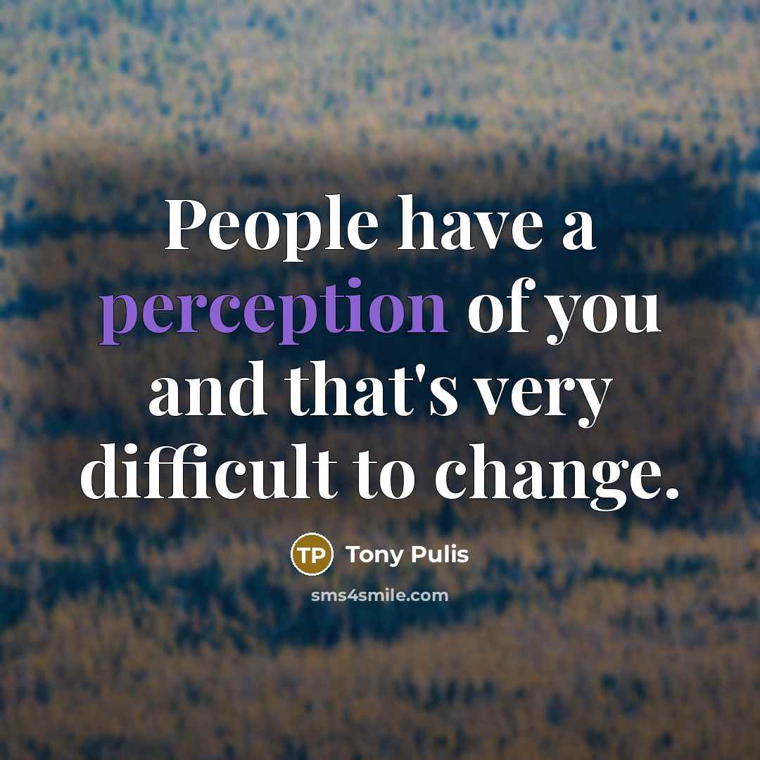 “People have a perception of you and that's very difficult…” quote by Tony Pulis