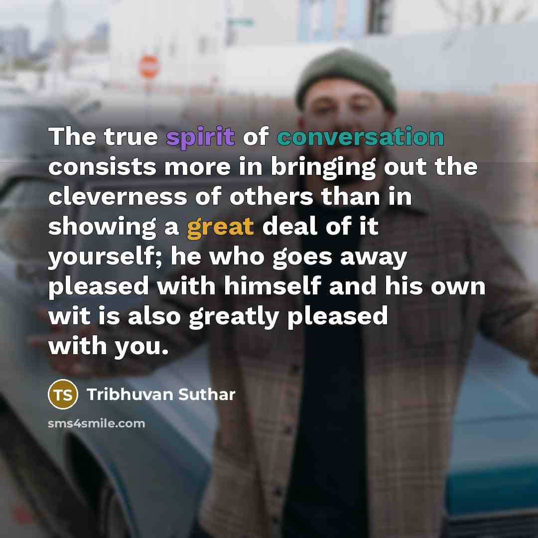 “The true spirit of conversation consists more in bringing out…” quote by Tribhuvan Suthar